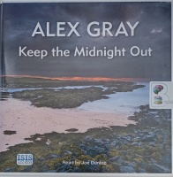 Keep the Midnight Out written by Alex Gray performed by Joe Dunlop on Audio CD (Unabridged)